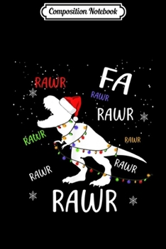 Composition Notebook: Funny Dinosaur Fa Ra Ra Rawr Rawr Christmas T-Rex Xmas  Journal/Notebook Blank Lined Ruled 6x9 100 Pages