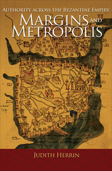 Hardcover Margins and Metropolis: Authority Across the Byzantine Empire Book