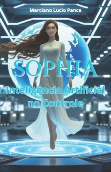 Paperback Sophia: Inteligência Artificial no Controle [Portuguese] Book