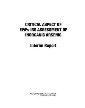 Paperback Critical Aspects of Epa's Iris Assessment of Inorganic Arsenic: Interim Report Book