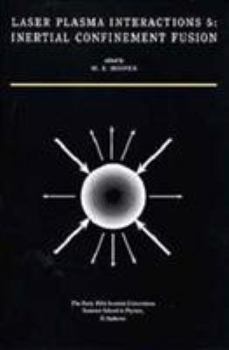 Laser Plasma Interactions 5: Inertial Confinement Fusion: Proceedings of the Forty Fifth Scottish Universities Summer School in Physics, St. Andrews, August 1994