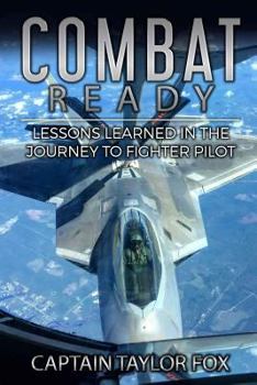 Paperback Combat Ready: Lessons Learned in the Journey to Fighter Pilot Book