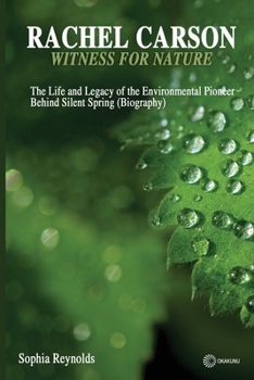 Paperback Rachel Carson Witness for Nature: The Life and Legacy of the Environmental Pioneer Behind Silent Spring (Biography) Book