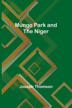 Paperback Mungo Park and the Niger Book