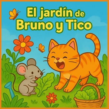 Bruno y Tico: Un cuento sobre la amistad y las plantas: Incluye actividades para colorear y juegos interactivos para niños y niñas de 3 a 6 años (Spanish Edition)