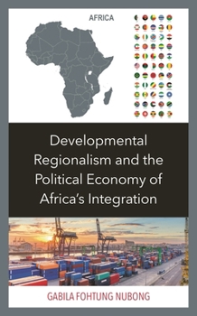 Hardcover Developmental Regionalism and the Political Economy of Africa's Integration Book