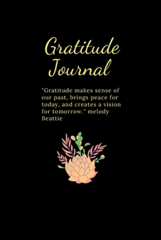Gratitude Journal "Gratitude makes sense of our past, brings peace for today, and creates a vision for tomorrow." melody Beattie: Start Each Day with ... Journal | Positivity Diary for a better life
