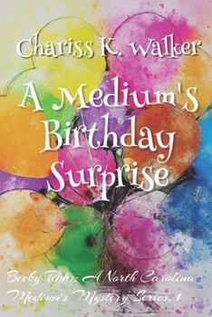 A Medium's Birthday Surprise - Book #1 of the Becky Tibbs: A North Carolina Medium's Mystery Series