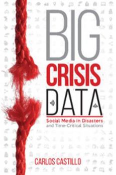 Hardcover Big Crisis Data: Social Media in Disasters and Time-Critical Situations Book