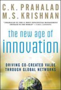 Hardcover The New Age of Innovation: Driving Cocreated Value Through Global Networks Book