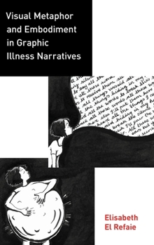 Hardcover Visual Metaphor and Embodiment in Graphic Illness Narratives Book