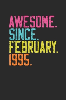 Awesome Since February 1995: Birthday Gift or Anniversary Gift Idea - Dotted Bullet Notebook