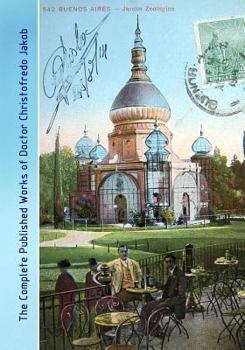 Paperback The Complete Published Works of Doctor Christofredo Jakob: A Comprehensive Illustrated Catalog Book