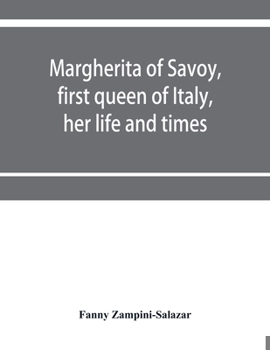 Paperback Margherita of Savoy, first queen of Italy, her life and times Book