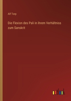 Paperback Die Flexion des Pali in ihrem Verhältniss zum Sanskrit [German] Book