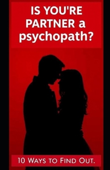 Paperback Is Your Partner A Psychopath: 10 Ways To Find Out Book