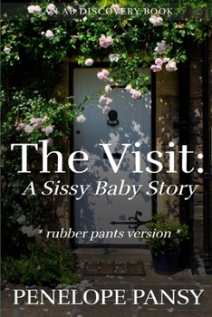 Paperback The Visit: A sissy baby story (Rubber pants version): An ABDL/Sissy baby/femdom story Book