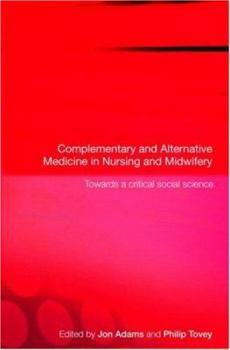 Paperback Complementary and Alternative Medicine in Nursing and Midwifery: Towards a Critical Social Science Book