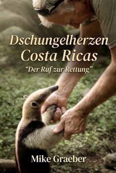 Hardcover Dschungelherzen Costa Ricas: Dear Ruf Zurich Rettung (German Edition) [German] Book
