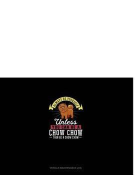 Paperback Always Be Yourself Unless You Can Be a Chow Chow Then Be a Chow Chow: 6 Columns Columnar Pad Book