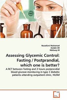 Paperback Assessing Glycemic Control: Fasting / Postprandial, which one is better? Book