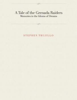 Paperback A Tale of the Grenada Raiders: Memories in the Idioms of Dreams (Tales of the Rangers) Book