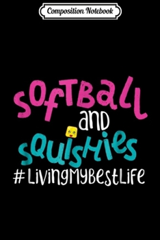 Paperback Composition Notebook: Softball and Squishies is Life Squishies For Girls Journal/Notebook Blank Lined Ruled 6x9 100 Pages Book