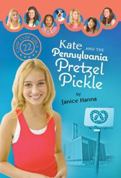 Kate and the Pennsylvania Pretzel Pickle - Book #22 of the Camp Club Girls