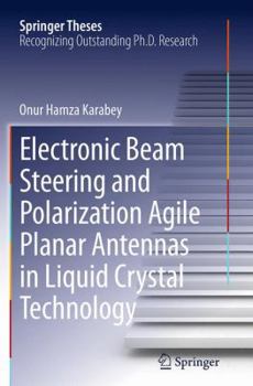 Paperback Electronic Beam Steering and Polarization Agile Planar Antennas in Liquid Crystal Technology Book