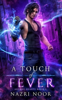 A Touch of Fever - Book #1 of the Arcane Hearts