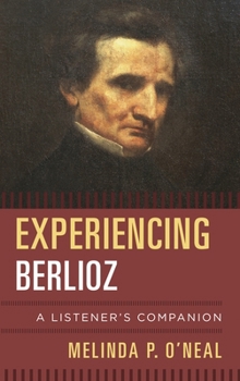 Hardcover Experiencing Berlioz: A Listener's Companion Book