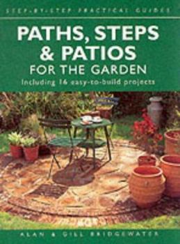 Paths, Steps, & Patios for the Garden: Including 16 Easy-to-Build Projects