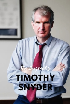 Timothy Snyder: The Biography