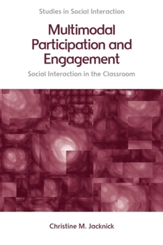Paperback Multimodal Participation and Engagement: Social Interaction in the Classroom Book