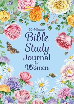 10-Minute Bible Study Journal for Women: Make the Most of Your Scripture Study