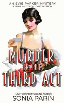Murder in the Third Act: A 1920s Historical Cozy Mystery (An Evie Parker Mystery) - Book #6 of the Evie Parker Mystery
