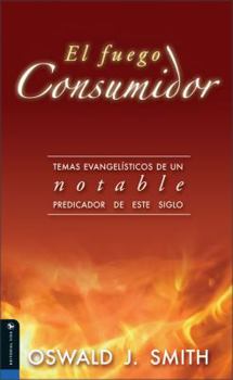 Paperback El Fuego Consumidor: Evangelistic Themes from an Outstanding Preacher of This Century Book