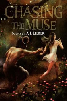 Paperback Chasing the Muse: Poems by A L Lieber Book