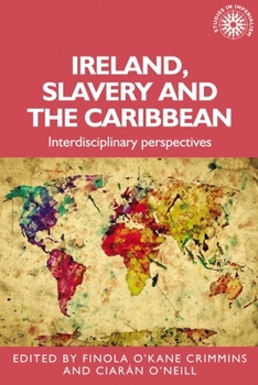 Hardcover Ireland, Slavery and the Caribbean: Interdisciplinary Perspectives Book