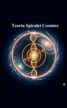 Paperback Teoria Spiralei Cosmice [Romanian] Book