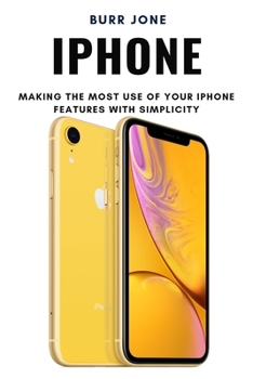 Paperback iPhone: Making the Most Use of Your iPhone Features with Simplicity Book