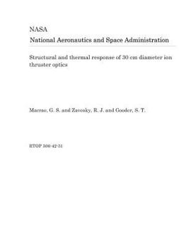 Paperback Structural and Thermal Response of 30 CM Diameter Ion Thruster Optics Book