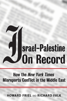 Paperback Israel-Palestine on Record: How the New York Times Misreports Conflict in the Middle East Book