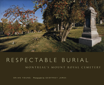 Hardcover Respectable Burial: Montreal's Mount Royal Cemetery Book