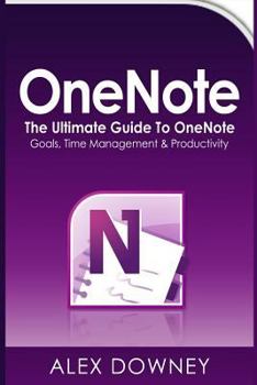 Paperback OneNote: The Ultimate Guide to OneNote - Goals, Time Management & Productivity Book