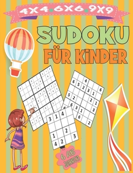 Paperback Sudoku für Kinder ab 6 Jahren: 350 Sudoku für Kinder mit Lösungen I 4x4 - 6x6 - 9x9 I Rätselbuch für Kinder zur Verbesserung des logischen Denkens [German] Book