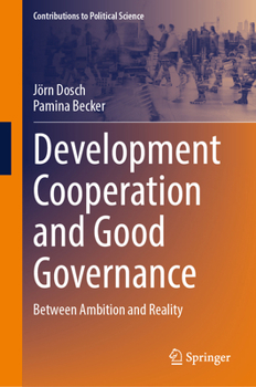 Development Cooperation and Good Governance: Between Ambition and Reality (Contributions to Political Science)