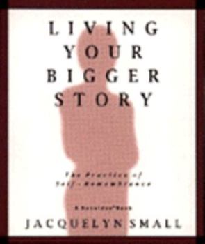 Paperback Living Your Bigger Story: The Practice of Self-Remembrance Book