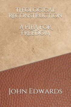 Paperback Theological Reconstruction: A Plea for Freedom Book