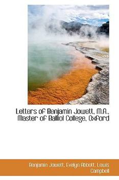 Paperback Letters of Benjamin Jowett, M.A., Master of Balliol College, Oxford Book